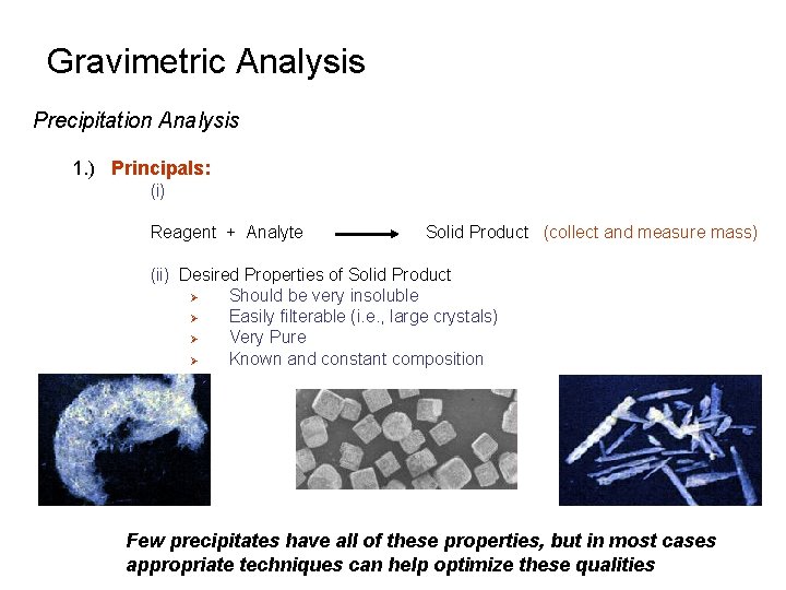 Gravimetric Analysis Precipitation Analysis 1. ) Principals: (i) Reagent + Analyte Solid Product (collect