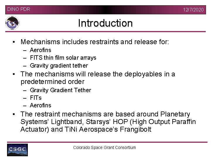 DINO PDR 12/7/2020 Introduction • Mechanisms includes restraints and release for: – Aerofins –