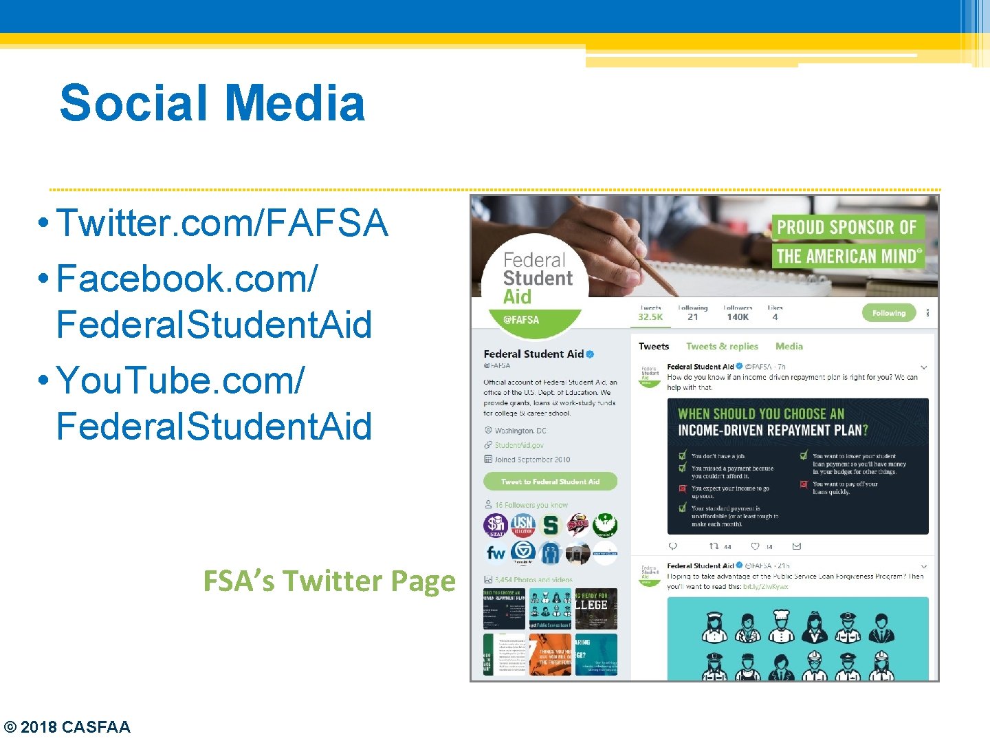 Social Media • Twitter. com/FAFSA • Facebook. com/ Federal. Student. Aid • You. Tube.