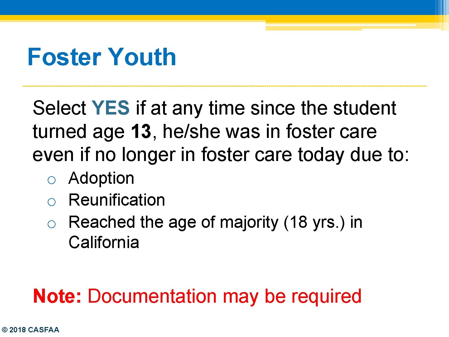 Foster Youth Select YES if at any time since the student turned age 13,