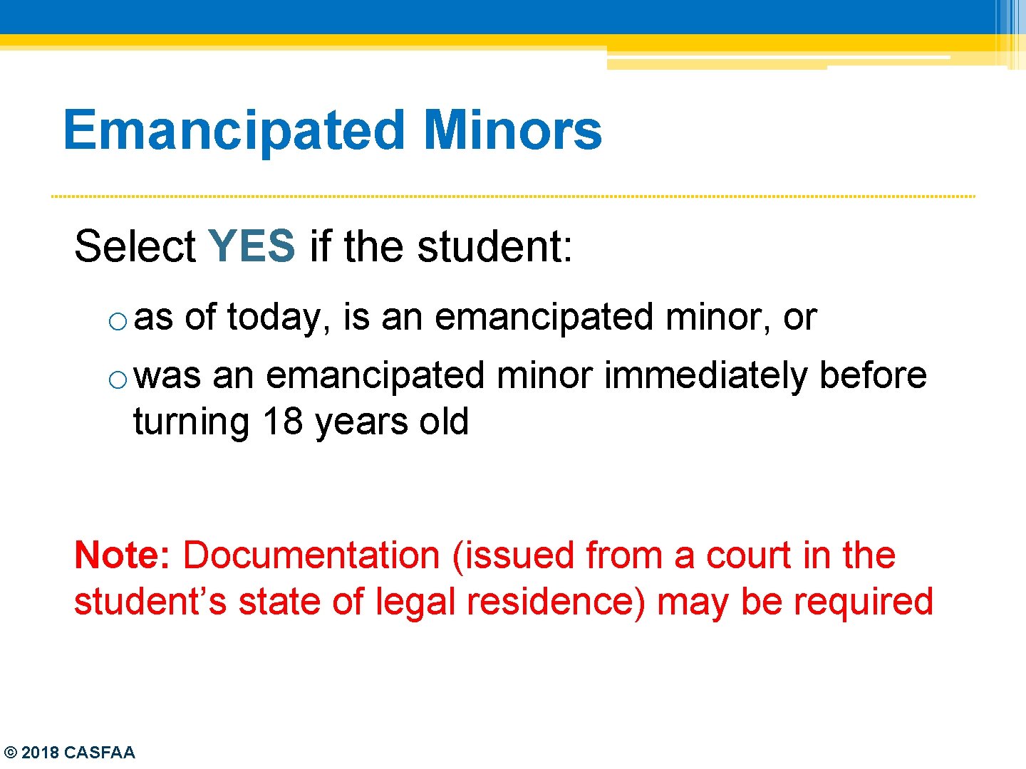 Emancipated Minors Select YES if the student: o as of today, is an emancipated