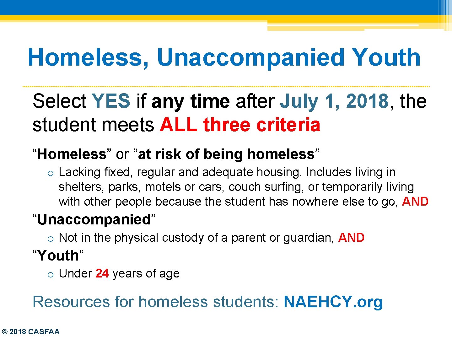 Homeless, Unaccompanied Youth Select YES if any time after July 1, 2018, the student