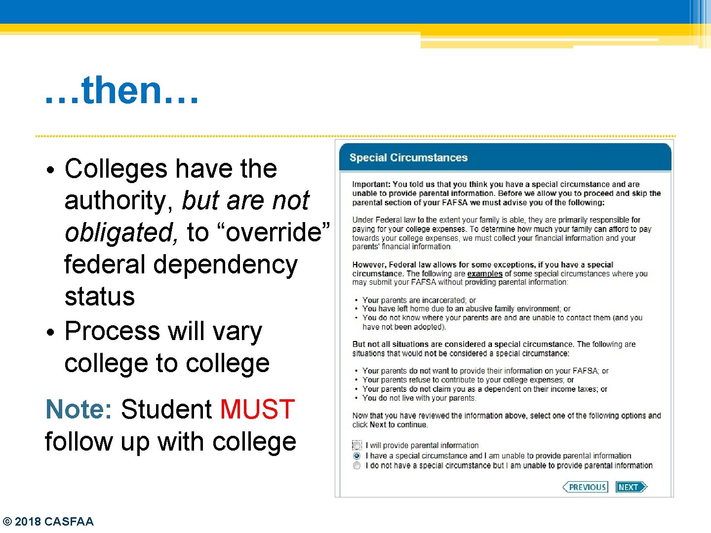 …then… • Colleges have the authority, but are not obligated, to “override” federal dependency