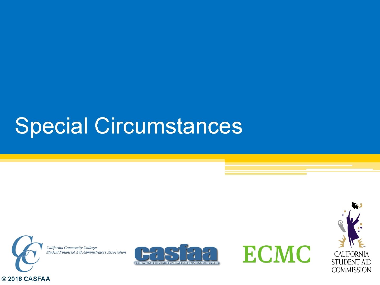 Special Circumstances © 2018 CASFAA 