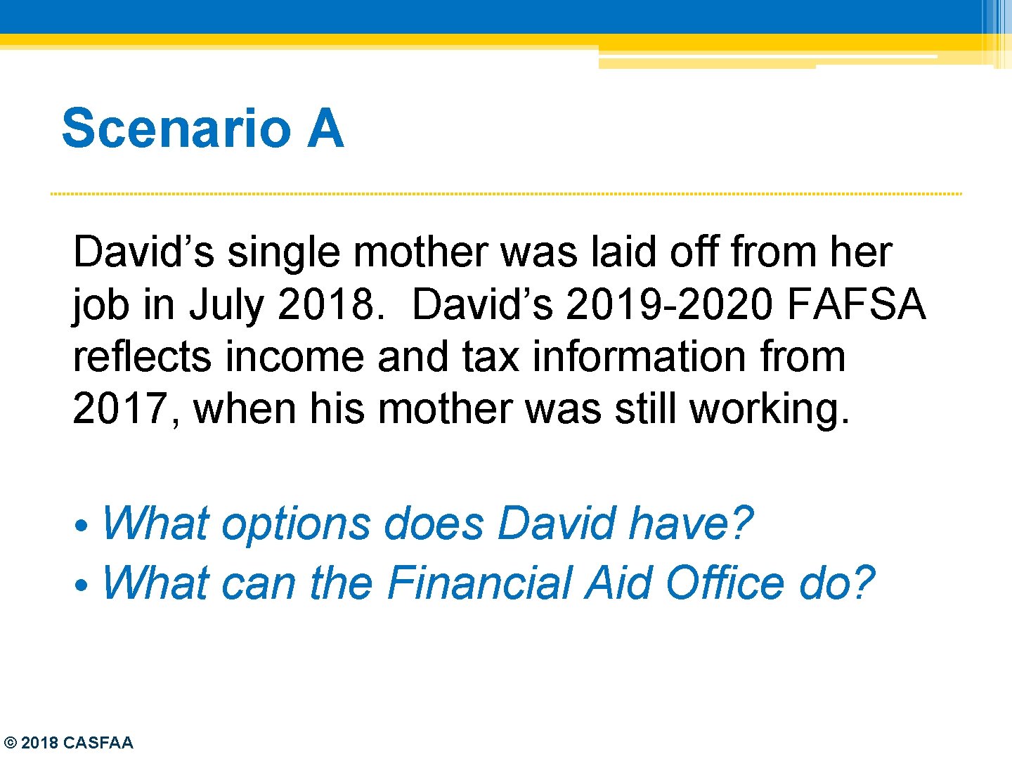 Scenario A David’s single mother was laid off from her job in July 2018.