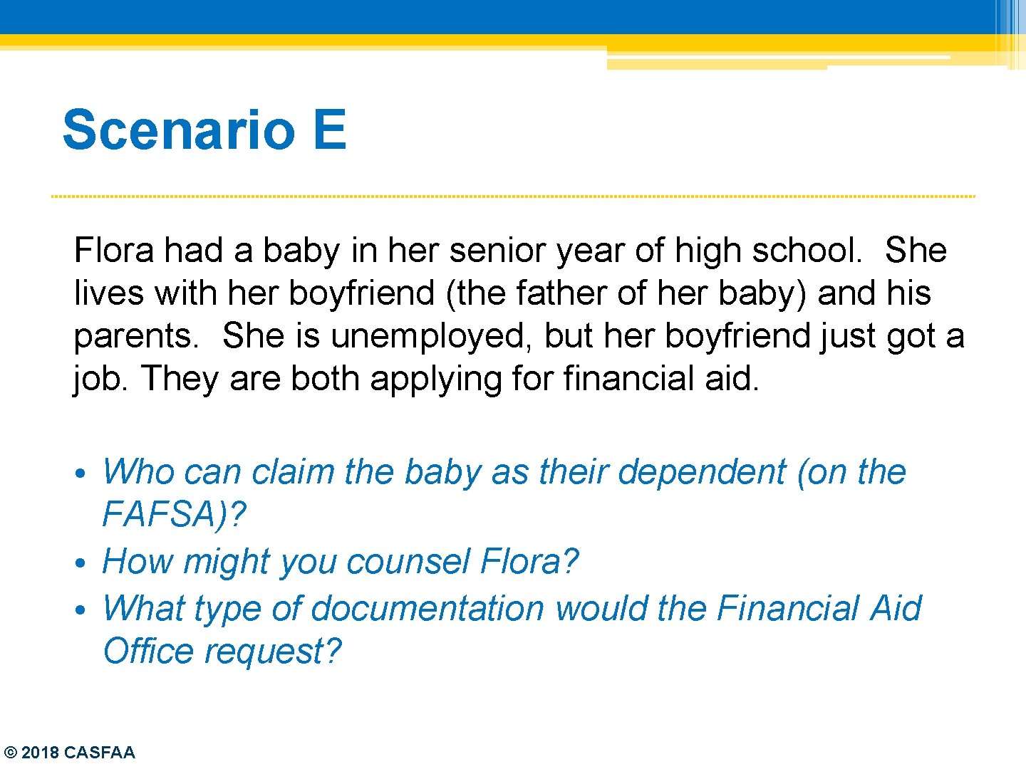 Scenario E Flora had a baby in her senior year of high school. She