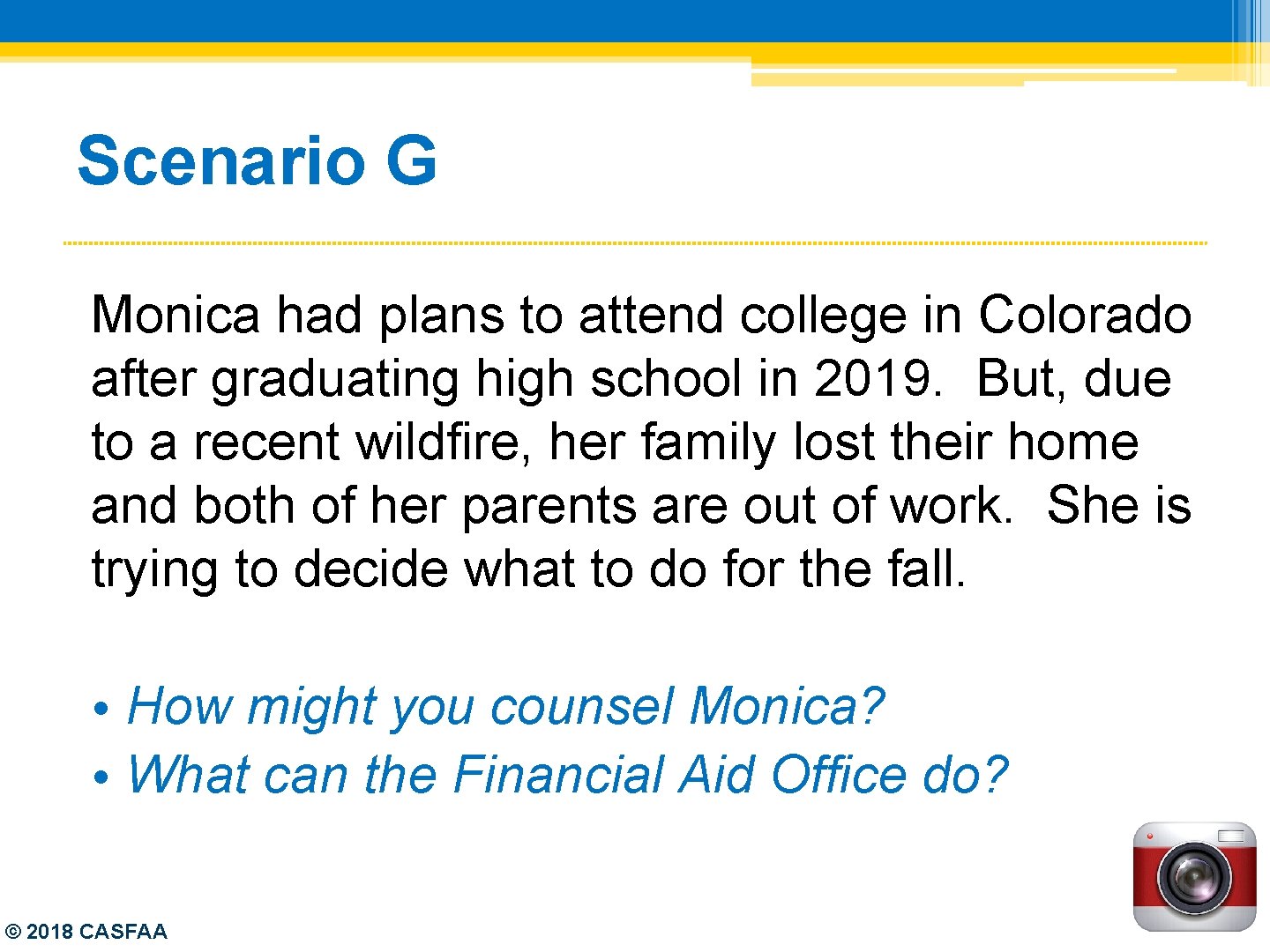 Scenario G Monica had plans to attend college in Colorado after graduating high school