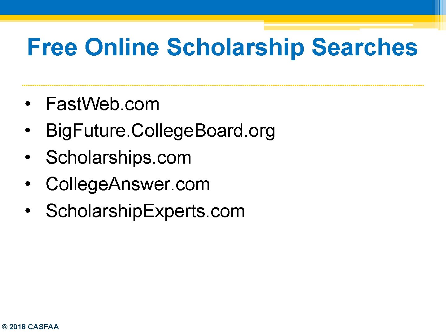 Free Online Scholarship Searches • • • Fast. Web. com Big. Future. College. Board.