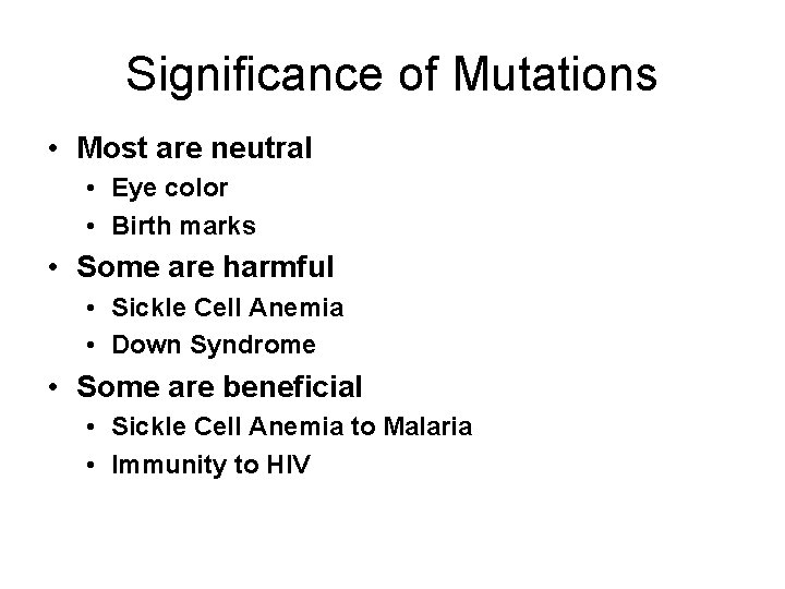 Significance of Mutations • Most are neutral • Eye color • Birth marks •