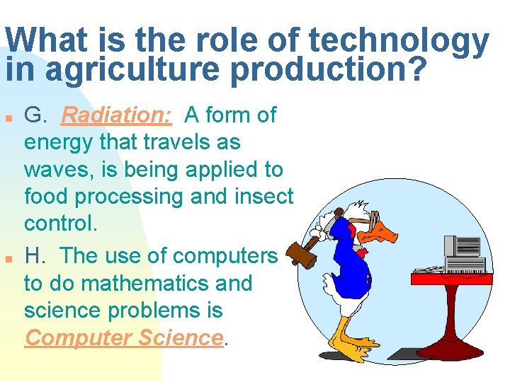 What is the role of technology in agriculture production? n n G. Radiation: A What is the role of technology in agriculture production? n n G. Radiation: A