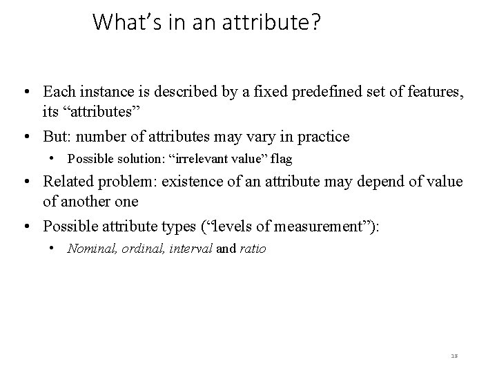 What’s in an attribute? • Each instance is described by a fixed predefined set