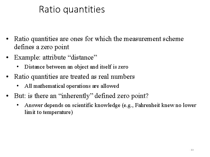 Ratio quantities • Ratio quantities are ones for which the measurement scheme defines a