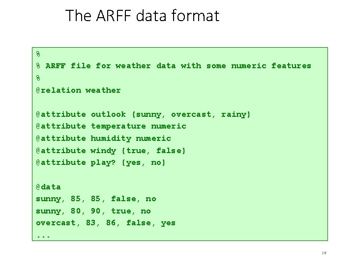 The ARFF data format % % ARFF file for weather data with some numeric