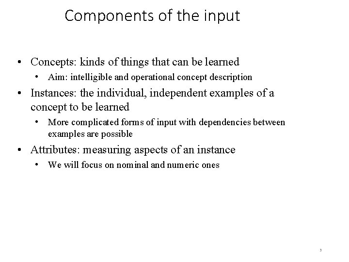 Components of the input • Concepts: kinds of things that can be learned •