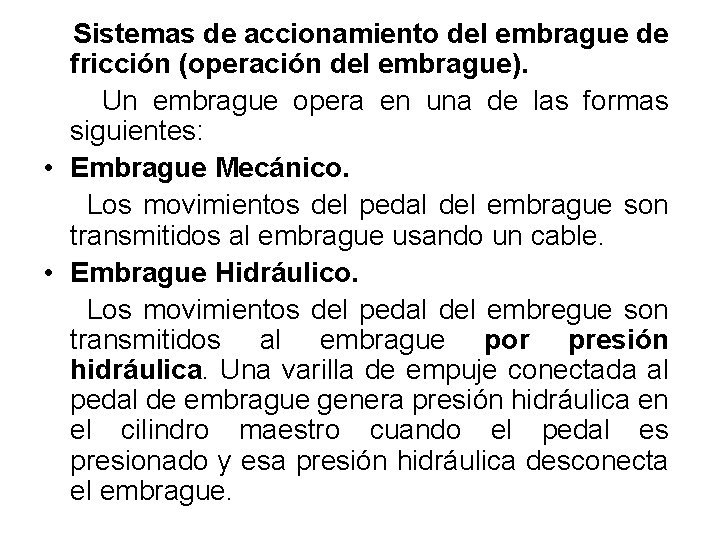 Sistemas de accionamiento del embrague de fricción (operación del embrague). Un embrague opera en