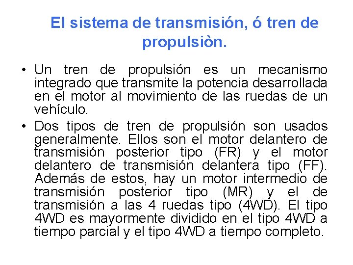 El sistema de transmisión, ó tren de propulsiòn. • Un tren de propulsión es