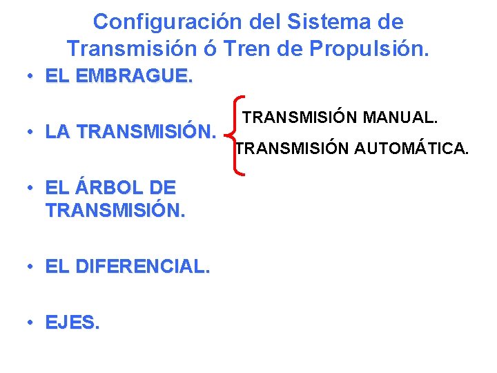 Configuración del Sistema de Transmisión ó Tren de Propulsión. • EL EMBRAGUE. • LA