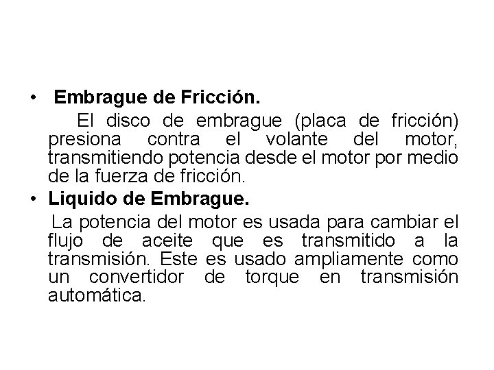  • Embrague de Fricción. El disco de embrague (placa de fricción) presiona contra