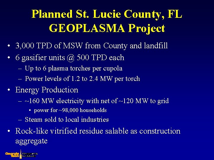 Planned St. Lucie County, FL GEOPLASMA Project • 3, 000 TPD of MSW from