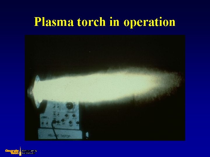 Plasma torch in operation Plasma torch in operation
