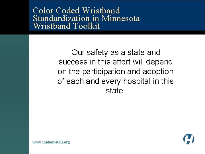 Color Coded Wristband Standardization in Minnesota Wristband Toolkit Our safety as a state and