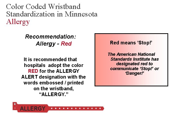 Color Coded Wristband Standardization in Minnesota Allergy Recommendation: Allergy - Red It is recommended