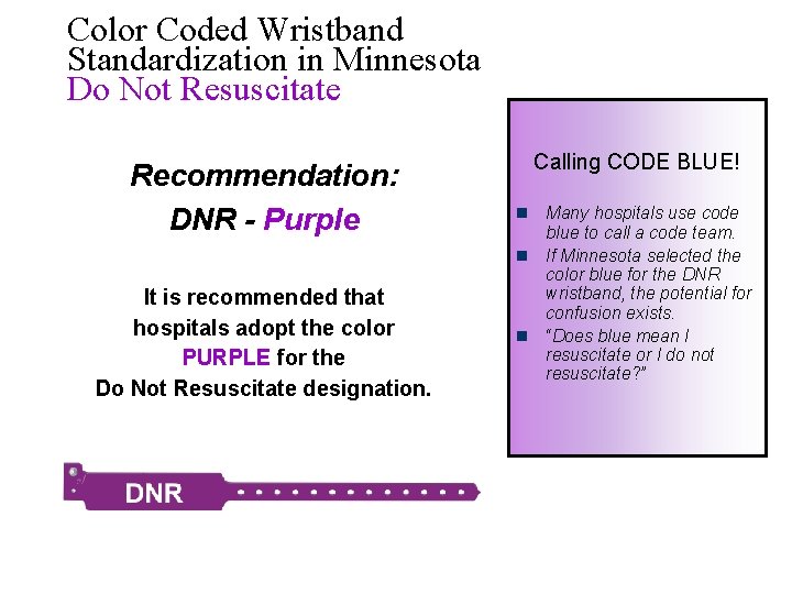 Color Coded Wristband Standardization in Minnesota Do Not Resuscitate Recommendation: DNR - Purple It