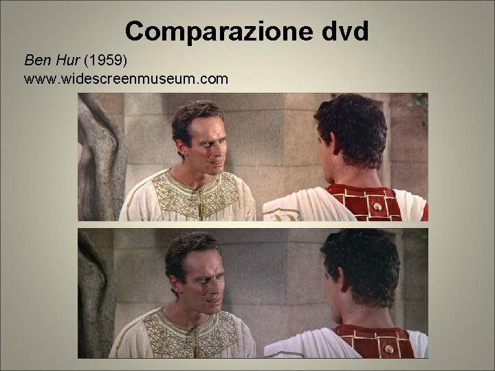 Comparazione dvd Ben Hur (1959) www. widescreenmuseum. com Comparazione dvd Ben Hur (1959) www. widescreenmuseum. com