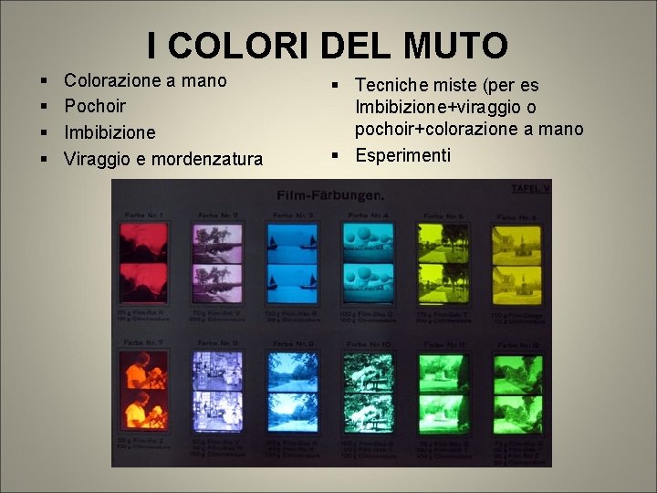 I COLORI DEL MUTO Colorazione a mano Pochoir Imbibizione Viraggio e mordenzatura Tecniche miste I COLORI DEL MUTO Colorazione a mano Pochoir Imbibizione Viraggio e mordenzatura Tecniche miste