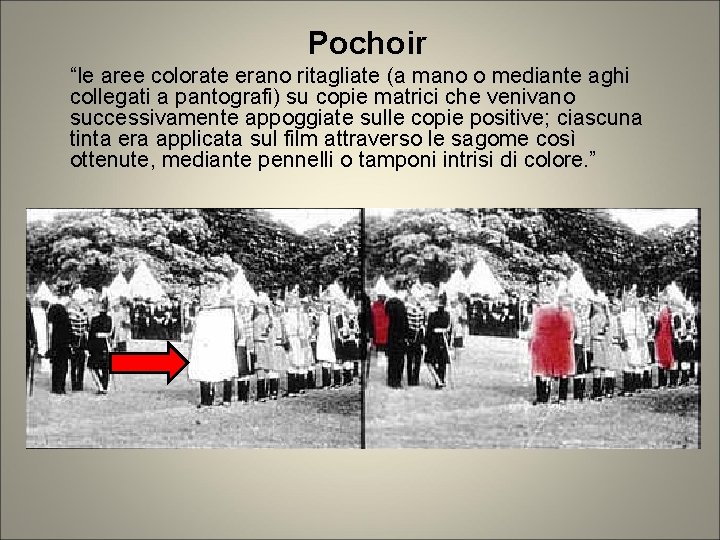 Pochoir “le aree colorate erano ritagliate (a mano o mediante aghi collegati a pantografi) Pochoir “le aree colorate erano ritagliate (a mano o mediante aghi collegati a pantografi)