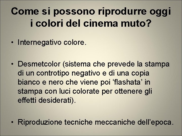 Come si possono riprodurre oggi i colori del cinema muto? • Internegativo colore. • Come si possono riprodurre oggi i colori del cinema muto? • Internegativo colore. •