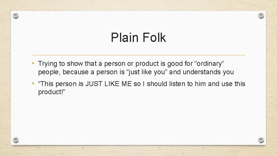 Plain Folk • Trying to show that a person or product is good for