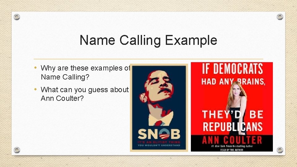 Name Calling Example • Why are these examples of Name Calling? • What can