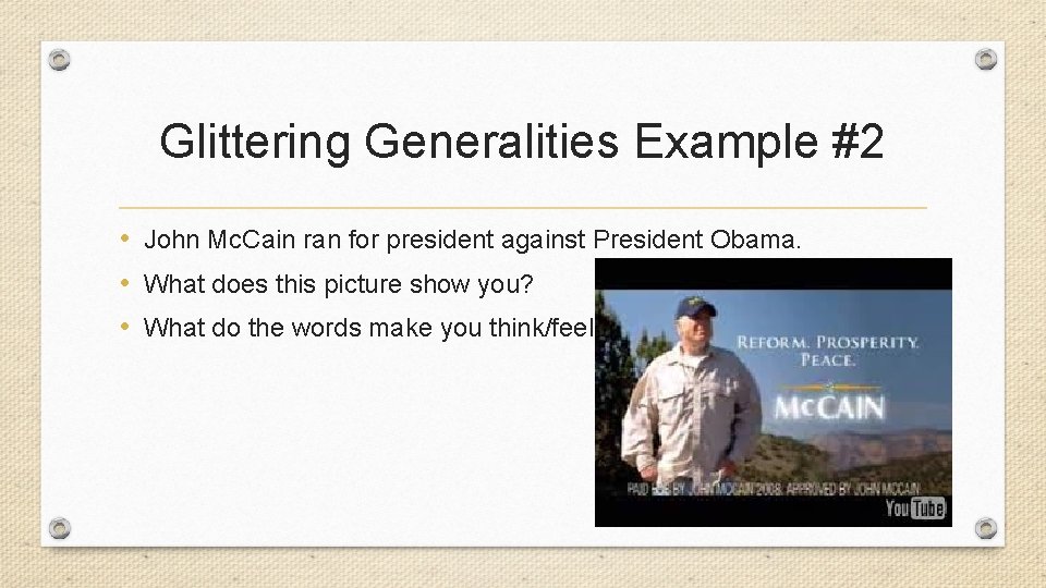 Glittering Generalities Example #2 • John Mc. Cain ran for president against President Obama.