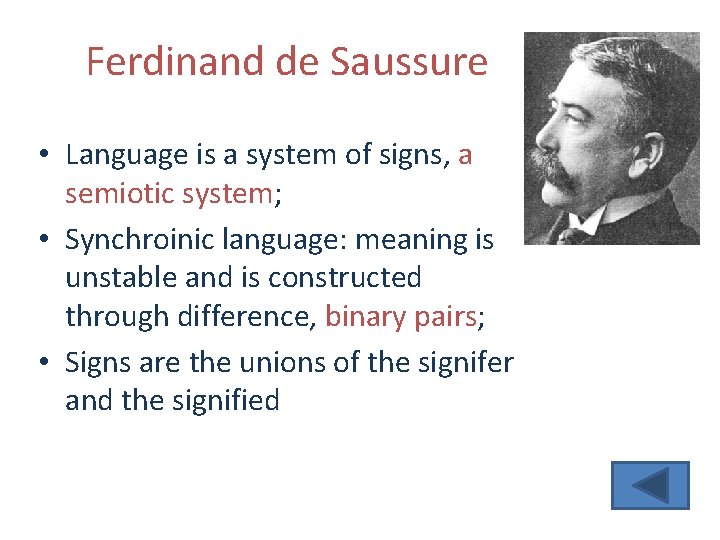 Ferdinand de Saussure • Language is a system of signs, a semiotic system; •