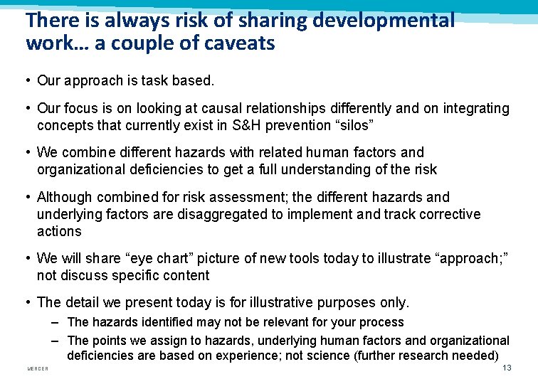 There is always risk of sharing developmental work… a couple of caveats • Our