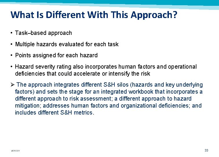 What Is Different With This Approach? • Task–based approach • Multiple hazards evaluated for