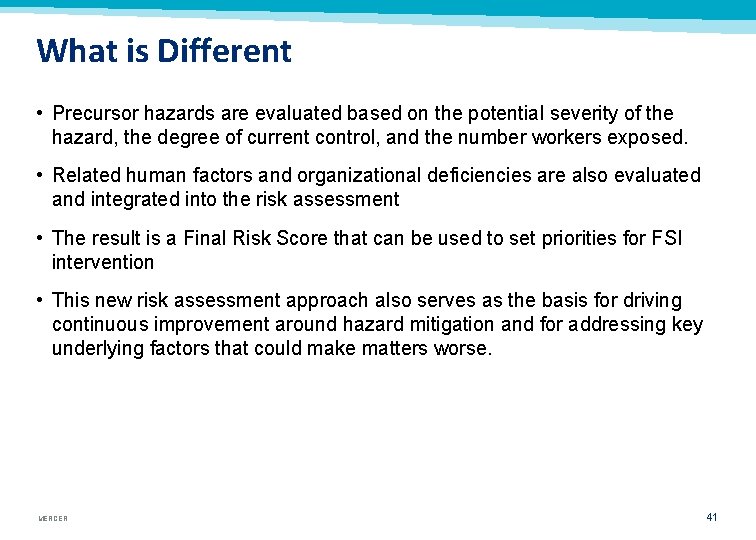What is Different • Precursor hazards are evaluated based on the potential severity of