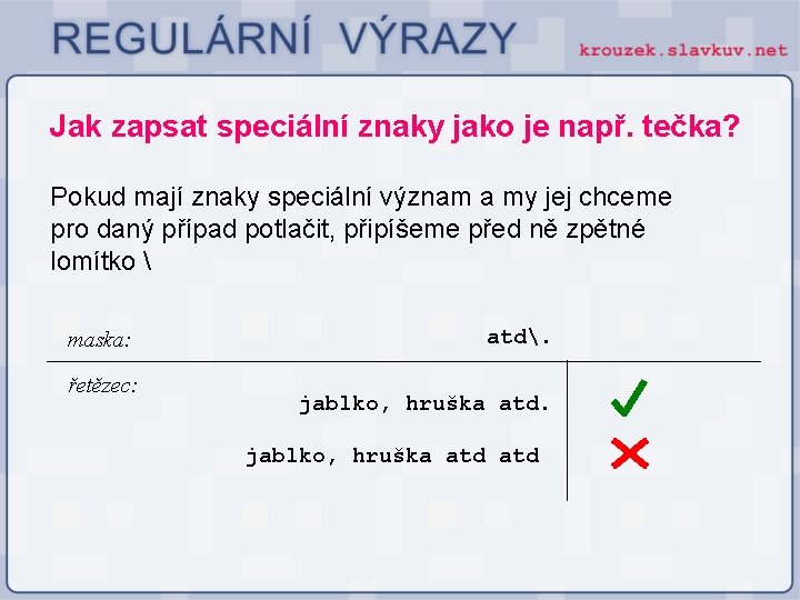 Jak zapsat speciální znaky jako je např. tečka? Pokud mají znaky speciální význam a