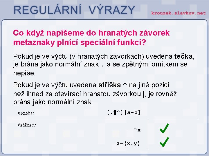 Co když napíšeme do hranatých závorek metaznaky plnící speciální funkci? Pokud je ve výčtu Co když napíšeme do hranatých závorek metaznaky plnící speciální funkci? Pokud je ve výčtu