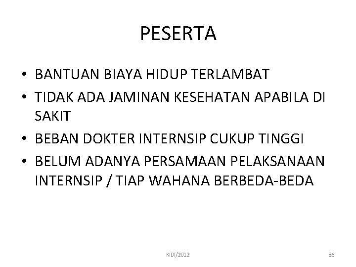 PESERTA • BANTUAN BIAYA HIDUP TERLAMBAT • TIDAK ADA JAMINAN KESEHATAN APABILA DI SAKIT