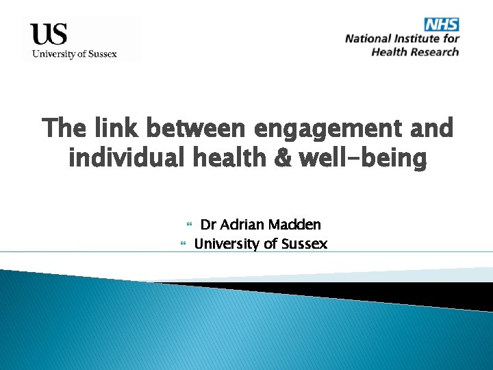 The link between engagement and individual health & well-being Dr Adrian Madden University of