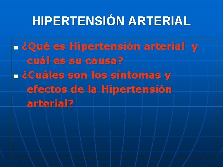 HIPERTENSIÓN ARTERIAL n n ¿Qué es Hipertensión arterial y cuál es su causa? ¿Cuáles