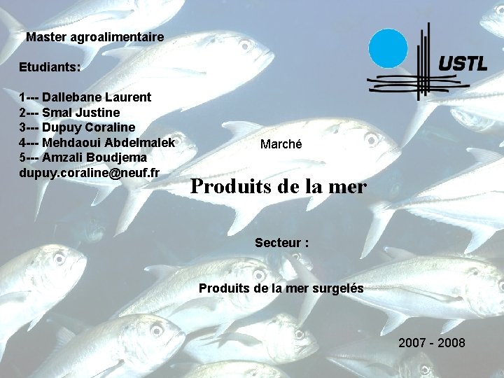  Master agroalimentaire Etudiants: 1 --- Dallebane Laurent 2 --- Smal Justine 3 ---