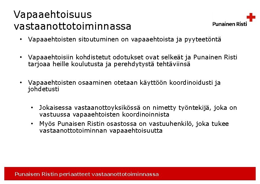 Vapaaehtoisuus vastaanottotoiminnassa • Vapaaehtoisten sitoutuminen on vapaaehtoista ja pyyteetöntä • Vapaaehtoisiin kohdistetut odotukset ovat