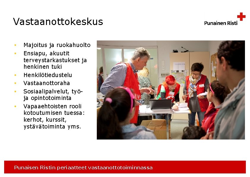 Vastaanottokeskus • • • Majoitus ja ruokahuolto Ensiapu, akuutit terveystarkastukset ja henkinen tuki Henkilötiedustelu