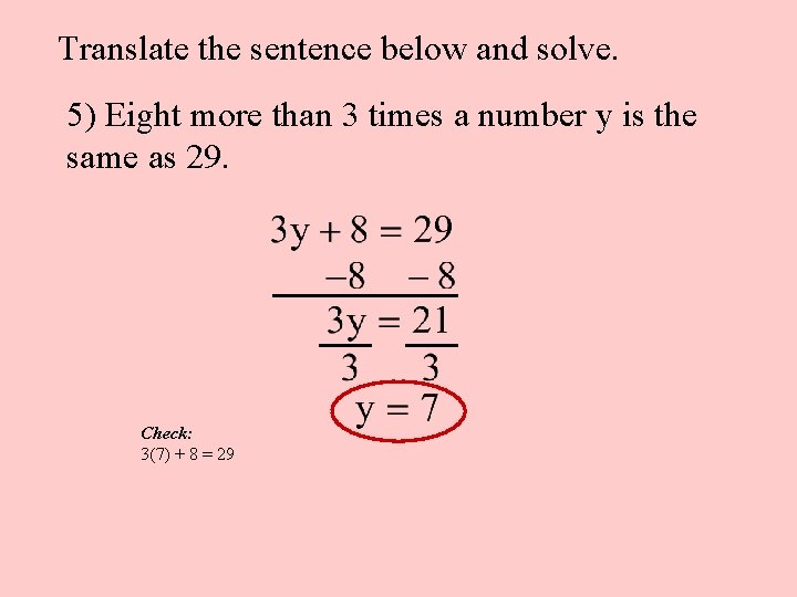 Translate the sentence below and solve. 5) Eight more than 3 times a number