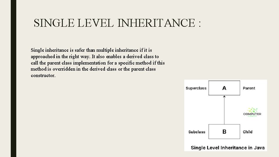 SINGLE LEVEL INHERITANCE : Single inheritance is safer than multiple inheritance if it is SINGLE LEVEL INHERITANCE : Single inheritance is safer than multiple inheritance if it is