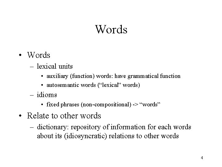 Words • Words – lexical units • auxiliary (function) words: have grammatical function •