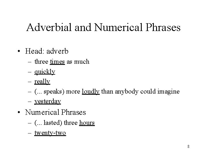 Adverbial and Numerical Phrases • Head: adverb – – – three times as much